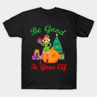 Be Good to your Elf T-Shirt